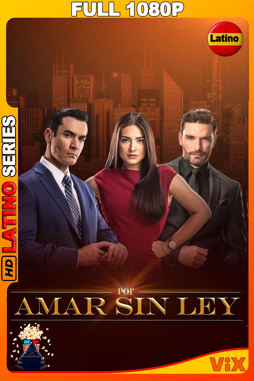 Por Amar sin Ley (2018) VIX  Serie Completa [Full 1080p] WEBDL [Latino-Ingles]